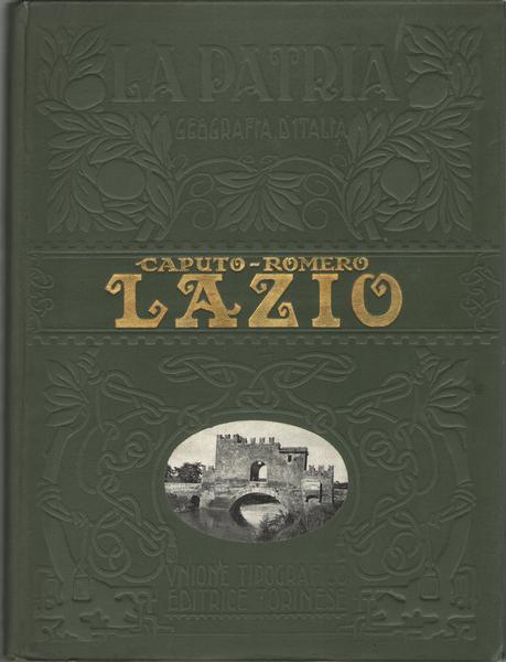 Il Lazio. Con una carta geofradica d'insieme, sei tavole a …