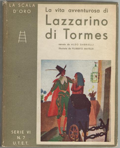 La vita avventurosa di Lazzarino di Tormes. Romanzo picaresco spagnoulo …