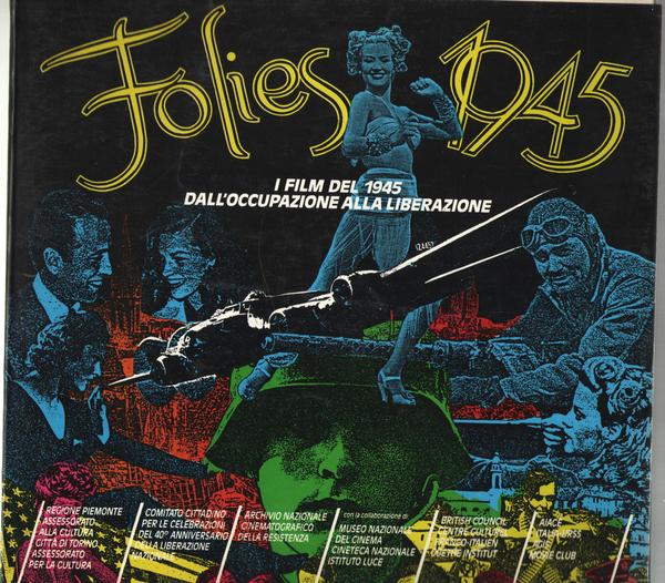 Folies 1945. I film del 1945 dall'occupazione alla Liberazione. Catalogo …