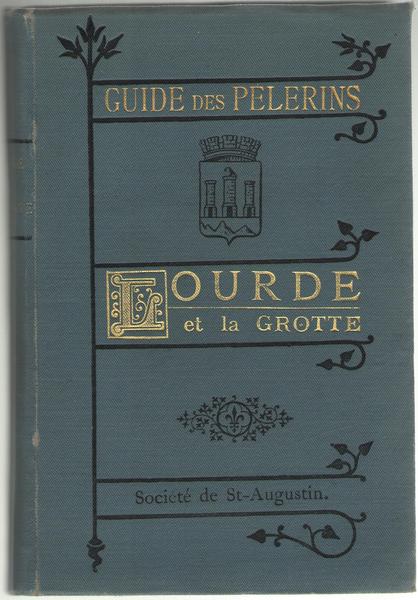 Guide de Lourde et de la Grotte. Comprenant la description …