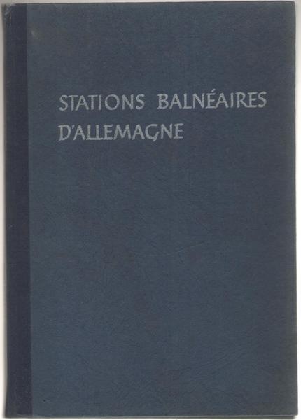 Annuaire des Stations Balnéaires d'Allemagne (Hydrominérales, Hydrotheérapiques, Climatiques et Balnéaires …