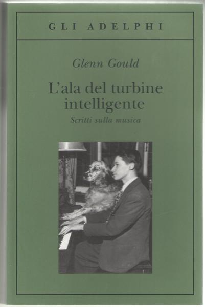 L'ala del turbine intelligente. Scritti sulla musica.