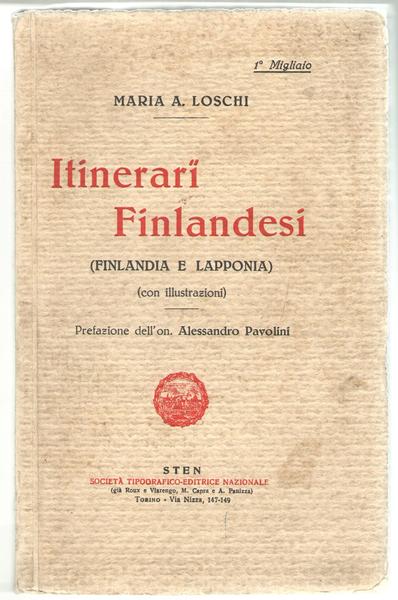 Itinerari Finlandesi (Finlandia e Lapponia). (con illustrazioni) Prefazione dell'on. Alessandro …