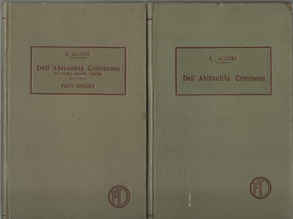Dell'Abitualità Criminosa. Parte Generale. unito a Dell'Abitualità Criminosa nel codice …
