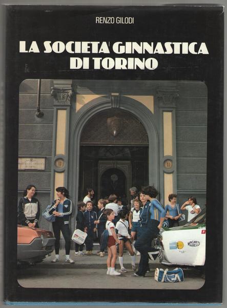 La Società Ginnastica di Torino. Sport e cultura nel temop.