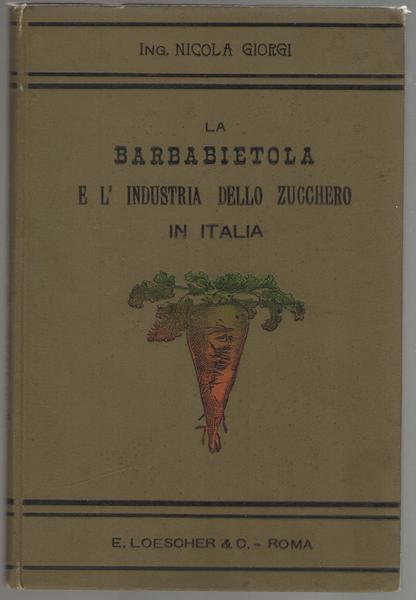 La Barbabietola e l'industria dello zucchero in Italia.