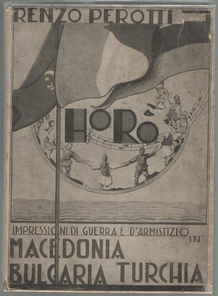 Horò. Memorie aneddotiche. Impressioni di guerra e d'armistizio in Macedonia …