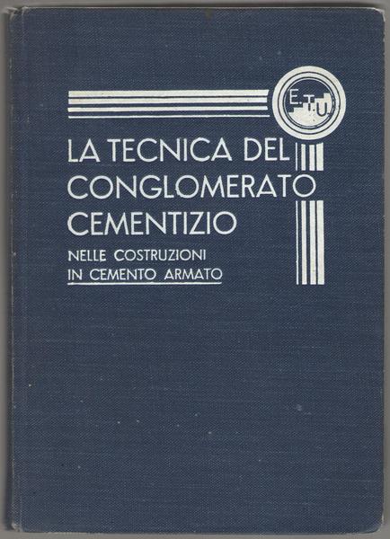 La tecnica del conglomerato edilizio nelle costruzioni in cemento armato.