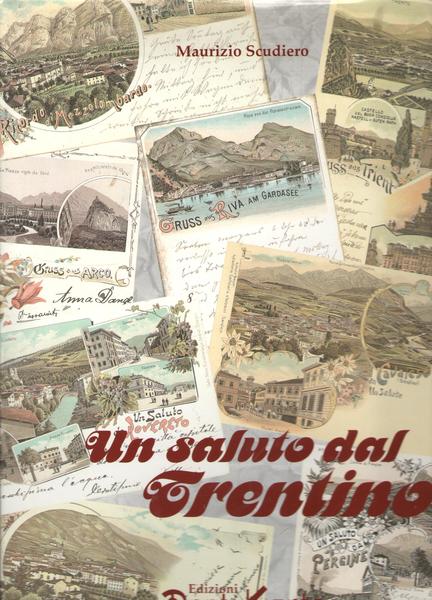 Un saluto dal Trentino. Cartoline 1855-1954.