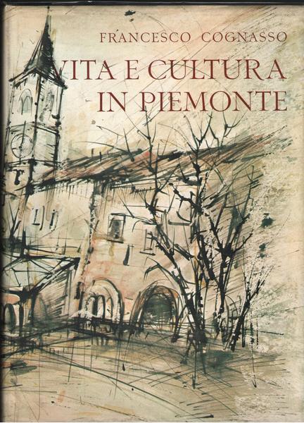 Vita e cultura in Piemonte dal Medioevo ai giorni nostri.