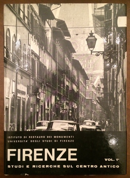 FIRENZE Studi e ricerche sul centro antico. Vol. 1°: L'ampiamento …