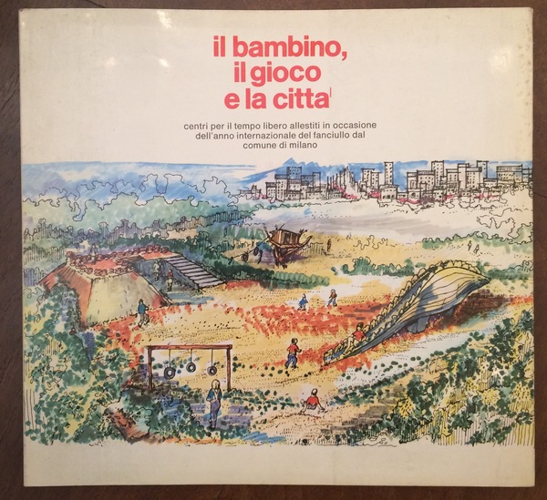 Il bambino, il gioco e la città. Centri per il …