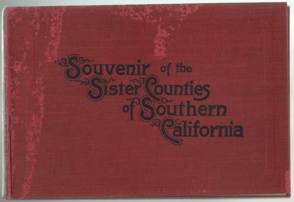 SOUVENIR OF THE SISTER COUNTIES OF SOUTHERN CALIFORNIA. An interesting, …