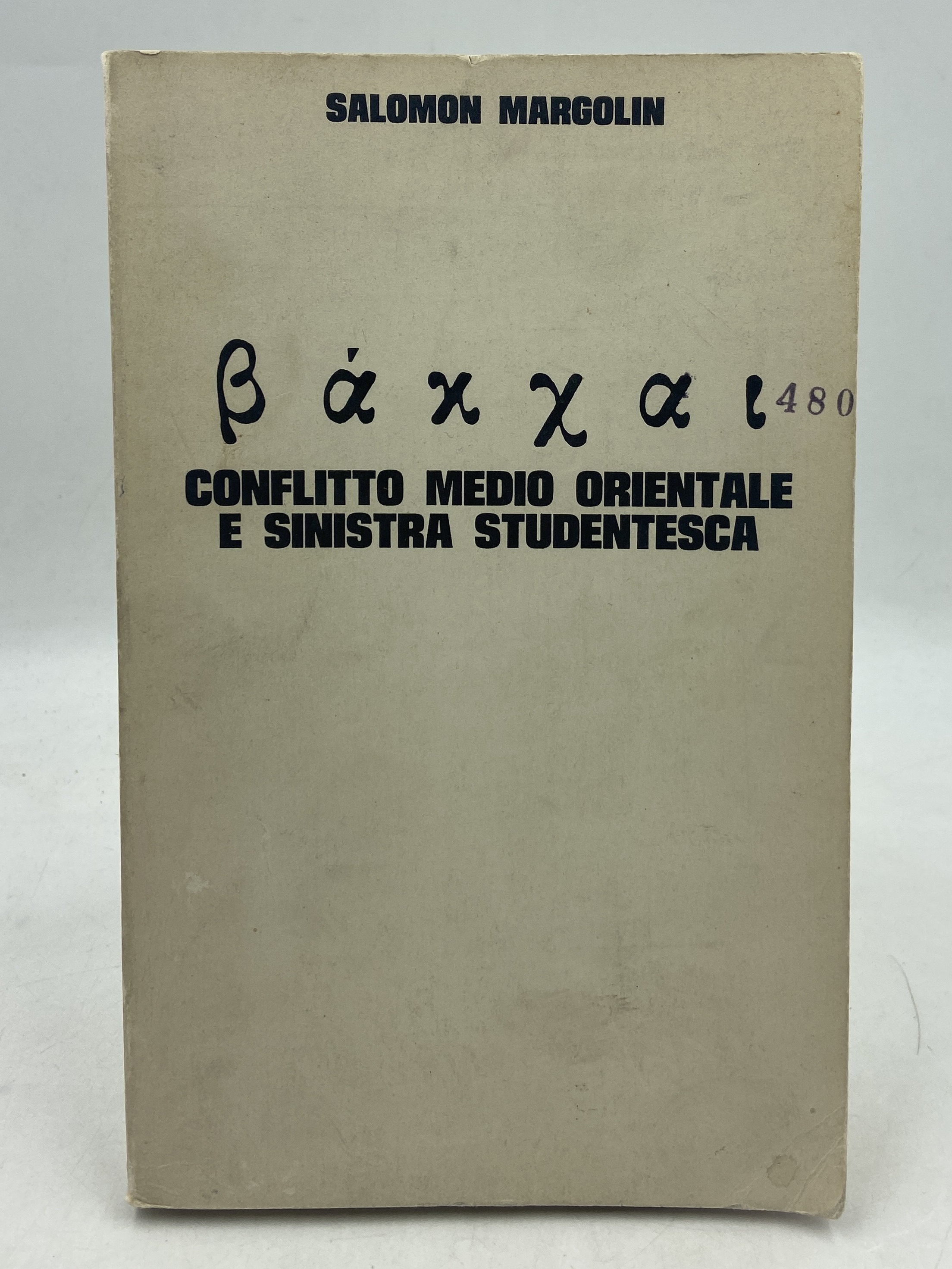 Βάκχαι 480 (Bákchai) CONFLITTO MEDIO ORIENTALE E SINISTRA STUDENTESCA.