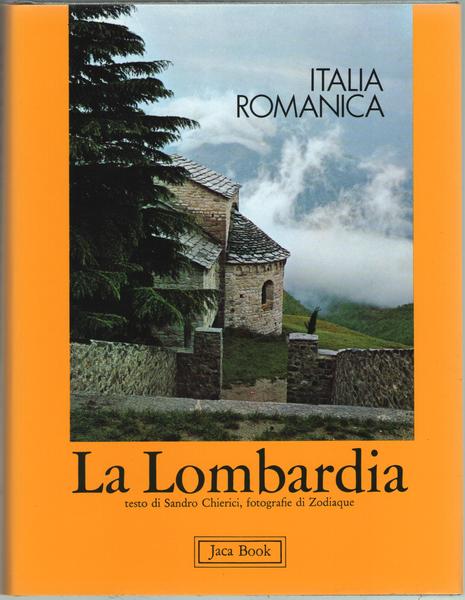 La Lombardia. Volume 1 di Italia Romanica.