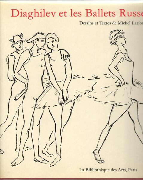 Diaghilev et les Ballets Russes. Dessins et textes de Michel …
