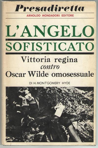 L'angelo sofisticato. Vittoria regina contro Oscar Wilde omosessuale.