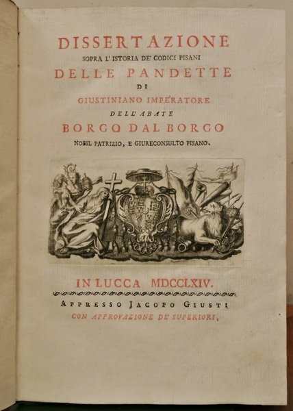 Dissertazione sopra l'istoria de' codici pisani delle Pandette di Giustiniano …