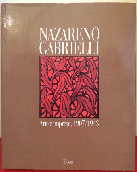 Nazareno Gabrielli. Arte e impresa 1907-1943.
