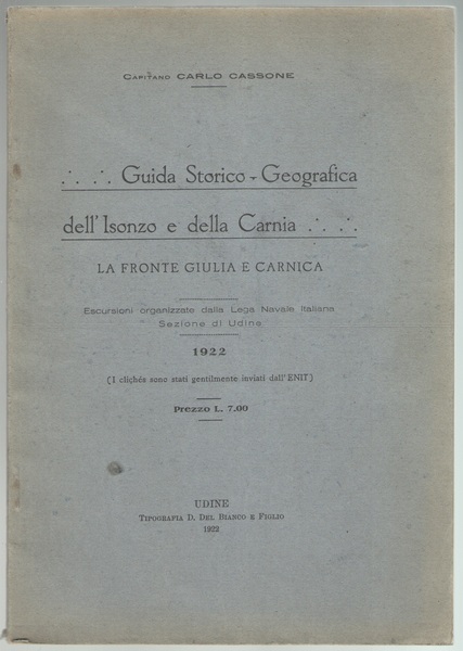 Guida Storico-Geografica dell’Isonzo e della Carnia. La fronte Giulia e …