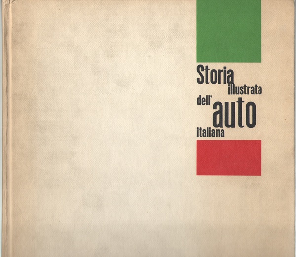 Storia illustrata dell’auto italiana. Dalle origini al 1918.
