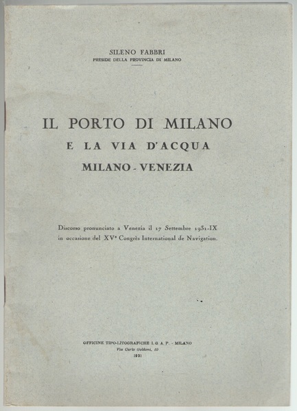Il Porto di Milano e la via d’acqua Milano-Venezia. Discorso …
