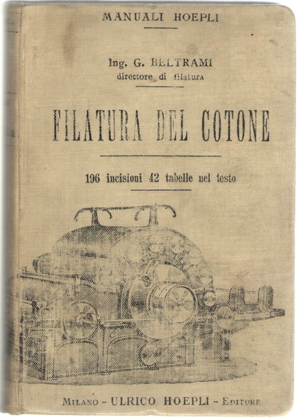 La filatura del cotone Manuale teorico-pratico dell'Ing. G.B. Direttore di …