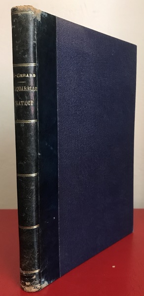 L’Aquarelle Pratique. Fleurs Paysage Figure. Principes de composition decorative appliques …