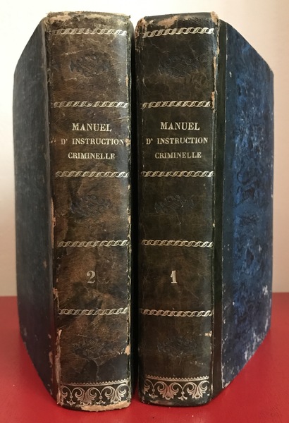 MANUEL D’INSTRUCTION CRIMINELLE Contenant le Code d’Instruction criminelle; le Code …