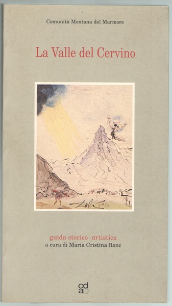 Comunità Montana del Marmore. La Valle del Cervino. Guida storico-artistica …