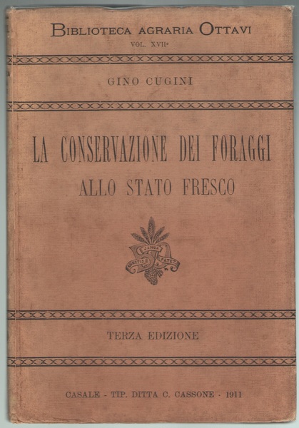 La conservazione dei foraggi allo stato fresco. Manuale illustrato con …