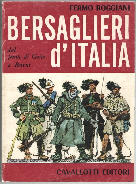 Bersaglieri d’Italia dal ponte di Goito a Beirut.