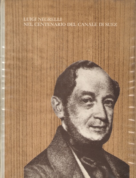LUIGI NEGRELLI NEL CENTENARIO DEL CANALE DI SUEZ 1869 Novembre …