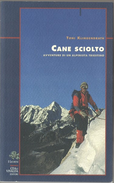 Cane sciolto Avventure di un alpinista triestino