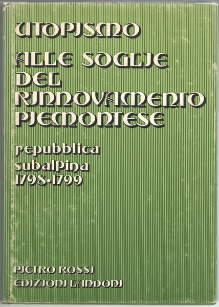 Utopismo alle soglie del Rinnovamento Piemontese. Repubblica Subalpina (1789/1799).