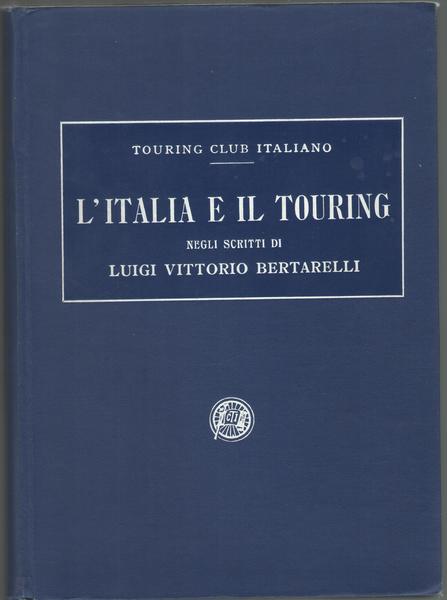 L'Italia e il Touring negli scritti di Luigi Vittorio Bertarelli.