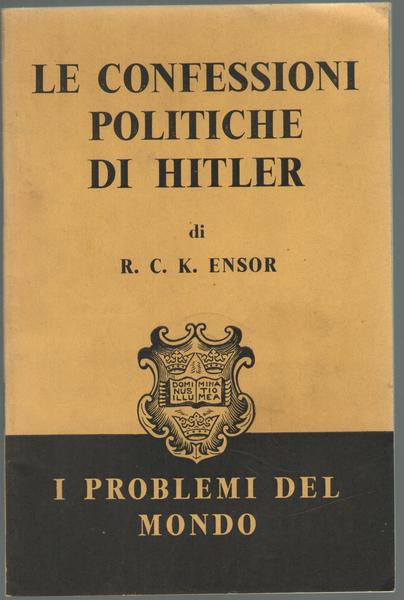 I PROBLEMI DEL MONDO: LE CONFESSIONI POLITICHE DI HITLER.