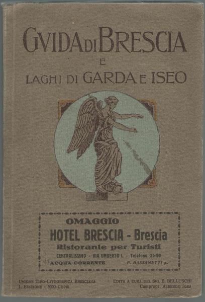 Guida di Brescia e Laghi di Garda e Iseo. Omaggio …