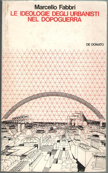 Le ideologie degli urbanisti nel dopoguerra.