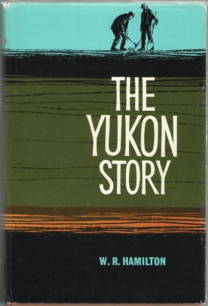The Yukon Story. A Sourdough's record of Goldrush Days and …