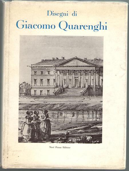 Disegni di Giacomo Quarenghi. Catalogo della mostra (Bergamo Palazzo della …