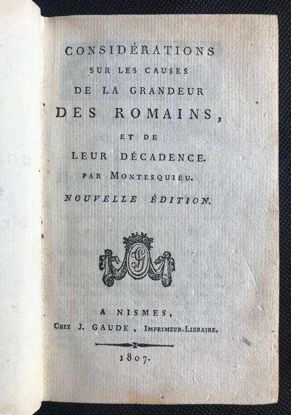 CONSIDÉRATIONS SUR LES CAUSES DE LA GRANDEUR DES ROMAINS, ET …