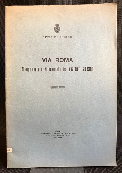 Città di Torino . VIA ROMA. Allargamento e Risanamento dei …