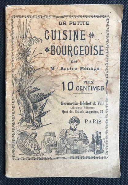 La petite cuisine bourgeoise par M.lle Sophie Ménage.