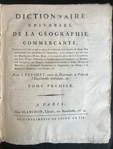 DICTIONNAIRE UNIVERSEL DE LA GÉOGRAPHIE COMMERÇANTE, Contenant tout ce qui …