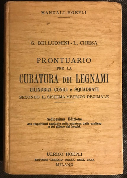 Manuali Hoepli – MANUALE PER LA CUBATURA DEI LEGNAMI CILINDRICI, …