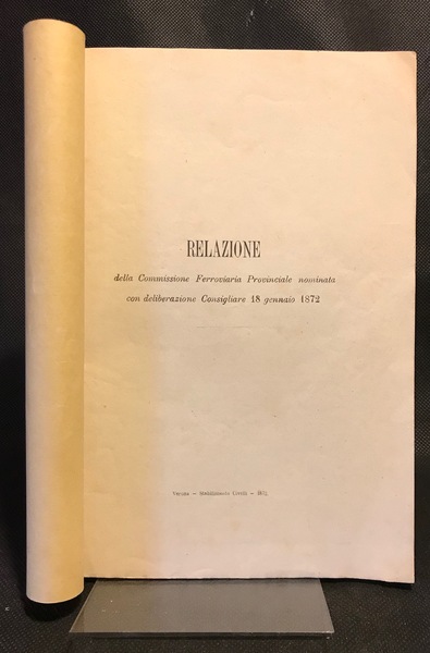 RELAZIONE della Commissione Ferroviaria Provinciale nominata con deliberazione consigliare 18 …