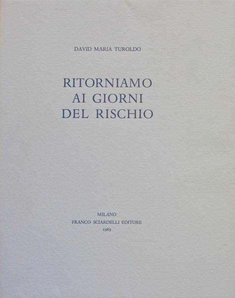 RITORNIAMO AI GIORNI DEL RISCHIO. Maledetto colui che non spera.