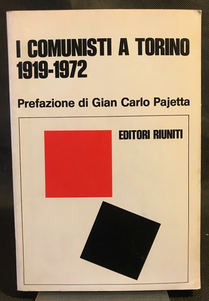 I comunisti a Torino 1919-1972. Lezioni e testimonianze.
