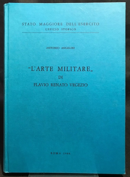 “L'Arte Militare” di Flavio Renato Vegezio.